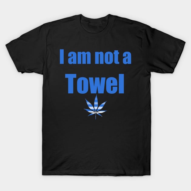 I AM NOT A TOWEL Parody Design Tegridy Farms T-Shirt by iskybibblle